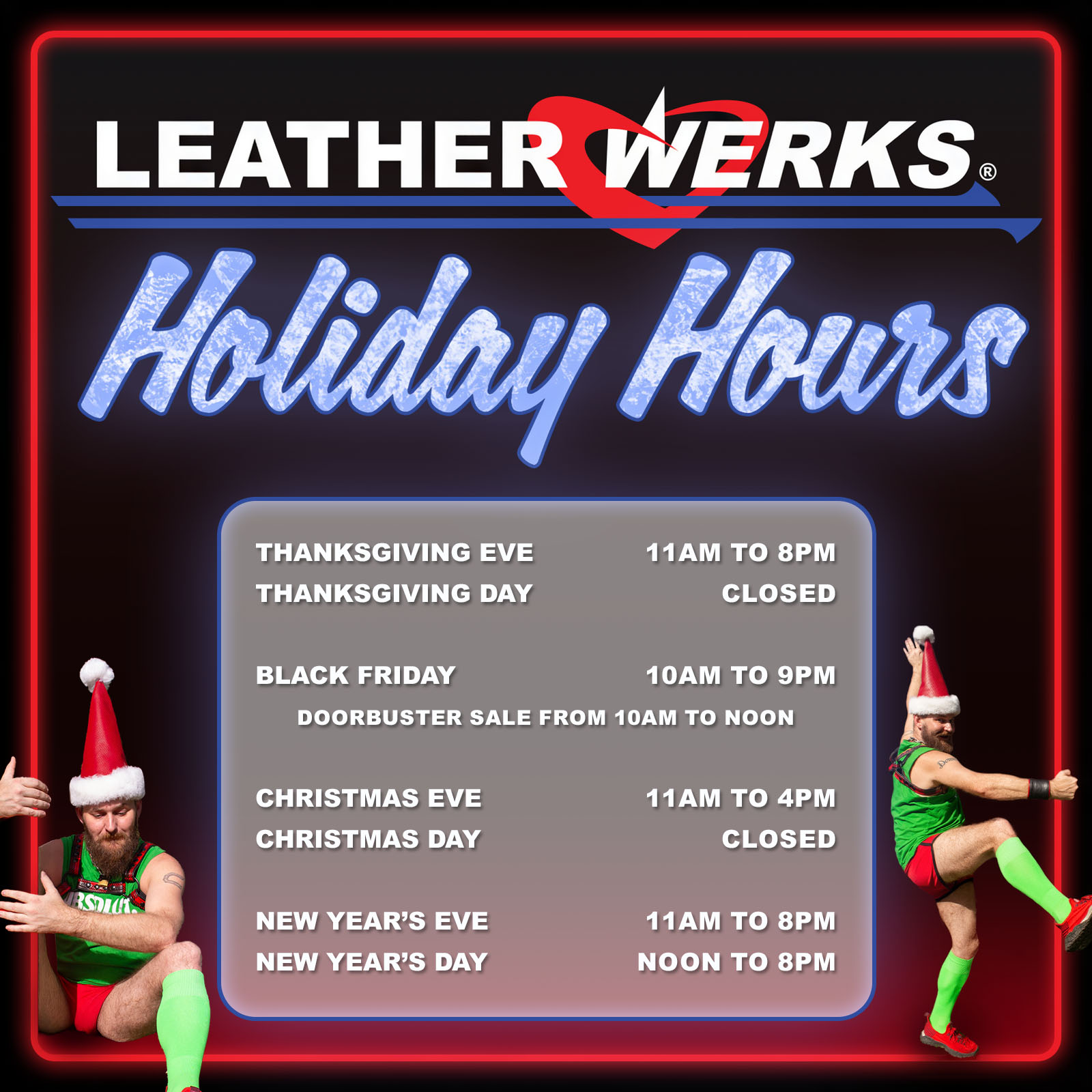 The graphic titled “LeatherWerks Holiday Hours” shows updated store hours for each holiday: Thanksgiving Eve is open from 11 AM to 8 PM, Thanksgiving Day is closed, Black Friday runs from 10 AM to 9 PM with a doorbuster sale from 10 AM to noon, Christmas Eve is open from 11 AM to 4 PM, Christmas Day is closed, New Year’s Eve is open from 11 AM to 8 PM, and New Year’s Day is open from noon to 8 PM. Two muscular men in festive green outfits and Santa hats pose on each side of the graphic.