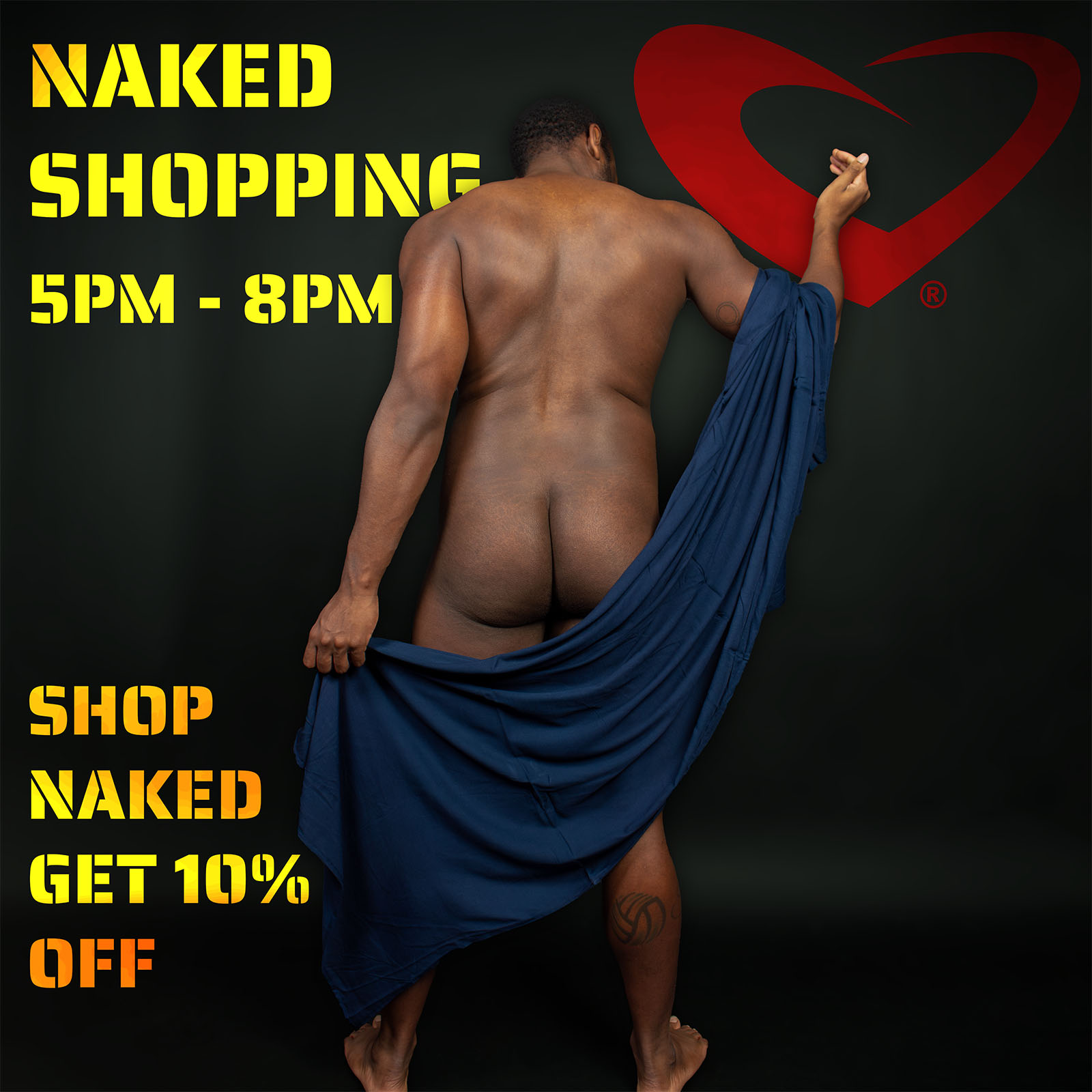 Naked Shopping 5PM - 8PM Every Wednesday Shop Naked Get 10% Off